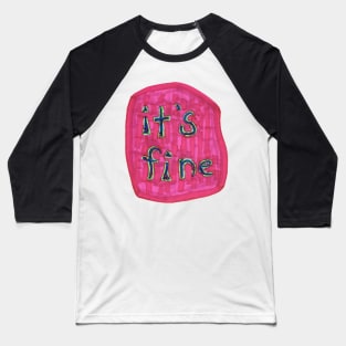 It's Fine Baseball T-Shirt